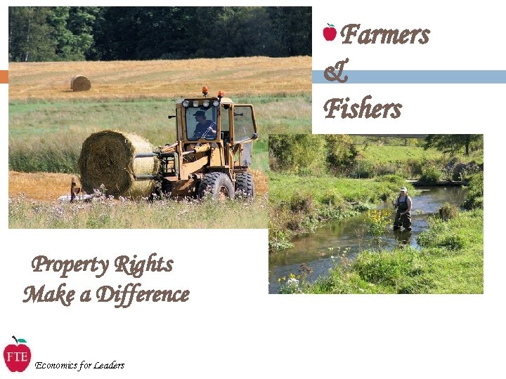 Farmers & Fishers Property Rights Make a Difference Economics for Leaders 