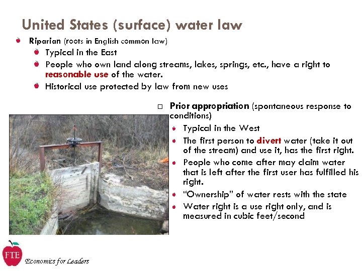 United States (surface) water law Riparian (roots in English common law) Typical in the