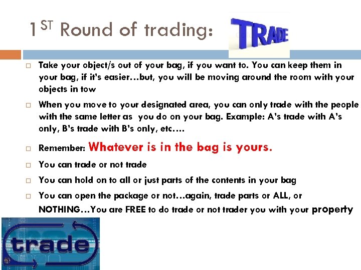 ST 1 Round of trading: Take your object/s out of your bag, if you