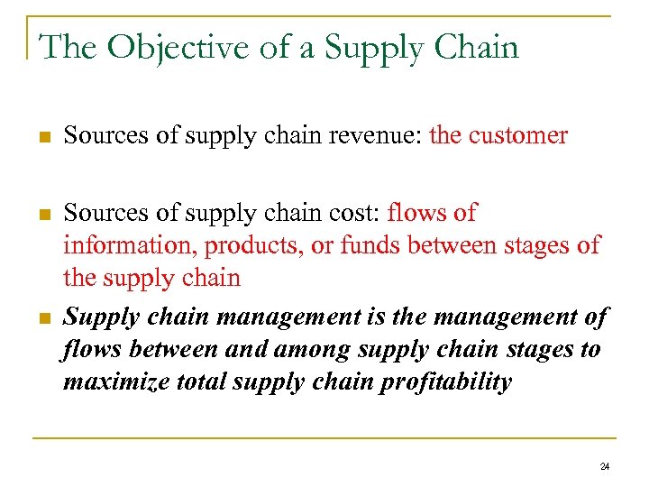 The Objective of a Supply Chain n Sources of supply chain revenue: the customer