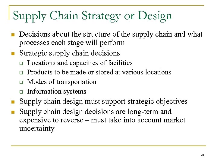 Supply Chain Strategy or Design n n Decisions about the structure of the supply