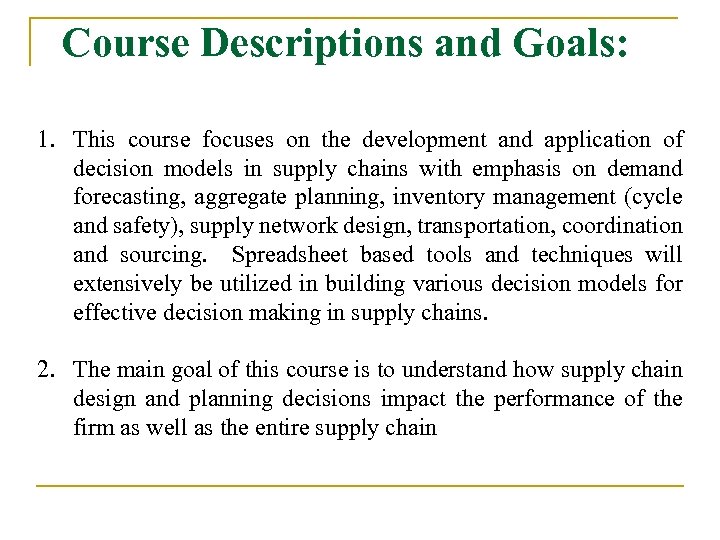 Course Descriptions and Goals: 1. This course focuses on the development and application of