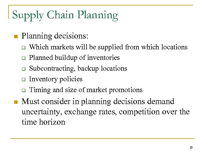 Supply Chain Planning decisions: q q q n Which markets will be supplied from
