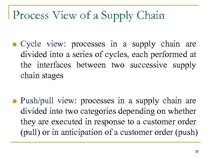 Process View of a Supply Chain n Cycle view: processes in a supply chain