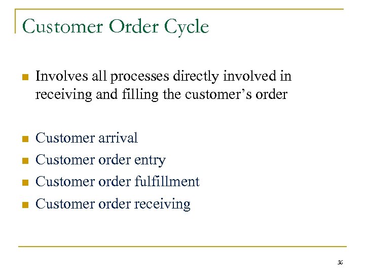 Customer Order Cycle n Involves all processes directly involved in receiving and filling the
