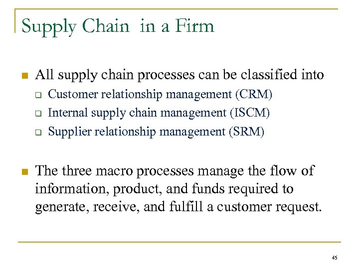 Supply Chain in a Firm n All supply chain processes can be classified into