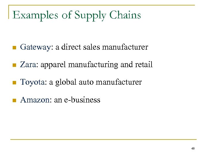 Examples of Supply Chains n Gateway: a direct sales manufacturer n Zara: apparel manufacturing