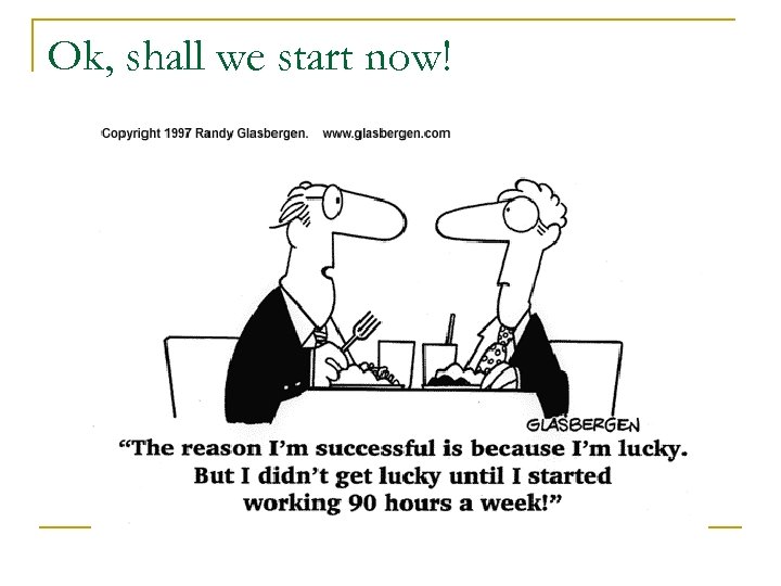 Ok, shall we start now! 