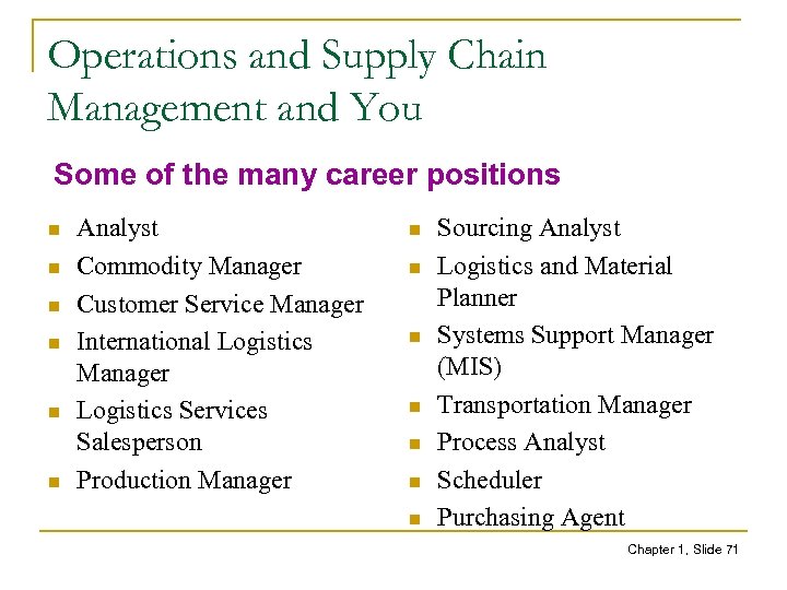 Operations and Supply Chain Management and You Some of the many career positions n