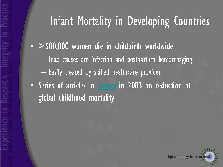 Infant Mortality in Developing Countries • >500, 000 women die in childbirth worldwide –