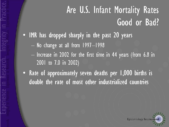 Are U. S. Infant Mortality Rates Good or Bad? • IMR has dropped sharply