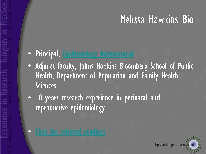 Melissa Hawkins Bio • Principal, Epidemiology International • Adjunct faculty, Johns Hopkins Bloomberg School