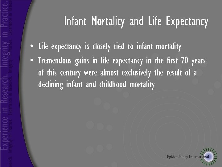 Infant Mortality and Life Expectancy • Life expectancy is closely tied to infant mortality