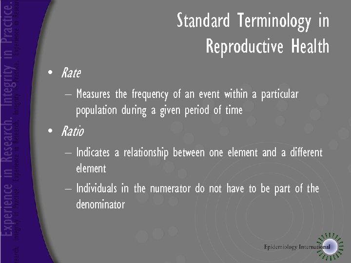 Standard Terminology in Reproductive Health • Rate – Measures the frequency of an event