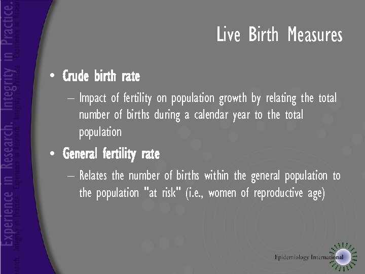 Live Birth Measures • Crude birth rate – Impact of fertility on population growth