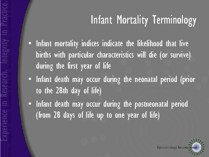Infant Mortality Terminology • Infant mortality indices indicate the likelihood that live births with