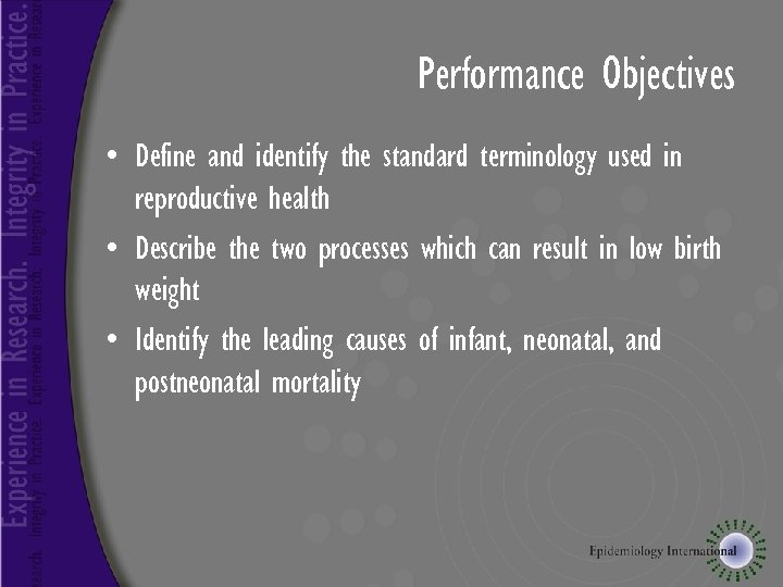 Performance Objectives • Define and identify the standard terminology used in reproductive health •