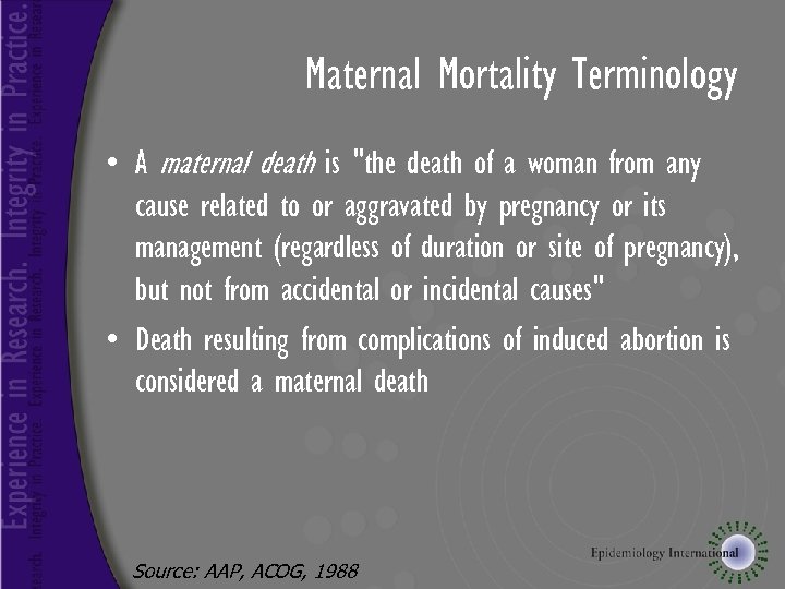 Maternal Mortality Terminology • A maternal death is 