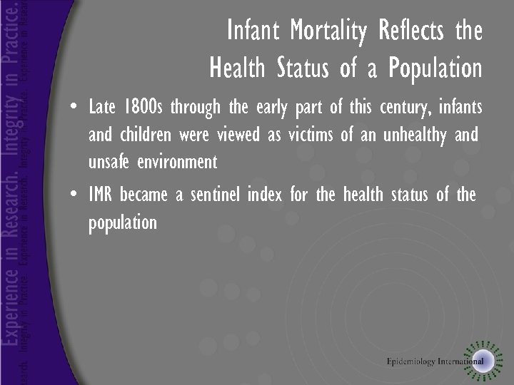 Infant Mortality Reflects the Health Status of a Population • Late 1800 s through