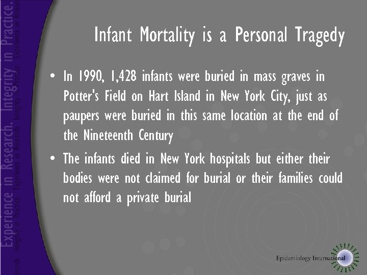 Infant Mortality is a Personal Tragedy • In 1990, 1, 428 infants were buried
