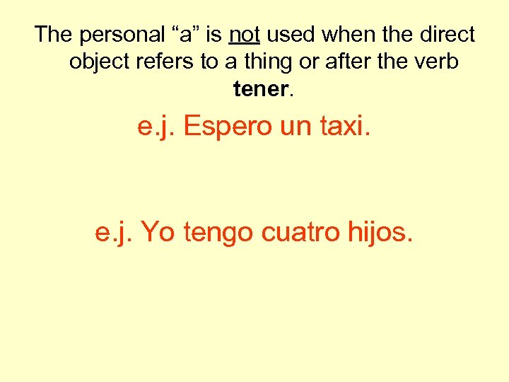 The personal “a” is not used when the direct object refers to a thing