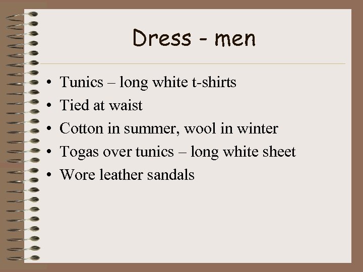 Dress - men • • • Tunics – long white t-shirts Tied at waist