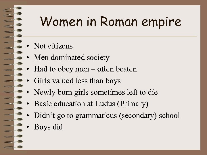 Women in Roman empire • • Not citizens Men dominated society Had to obey