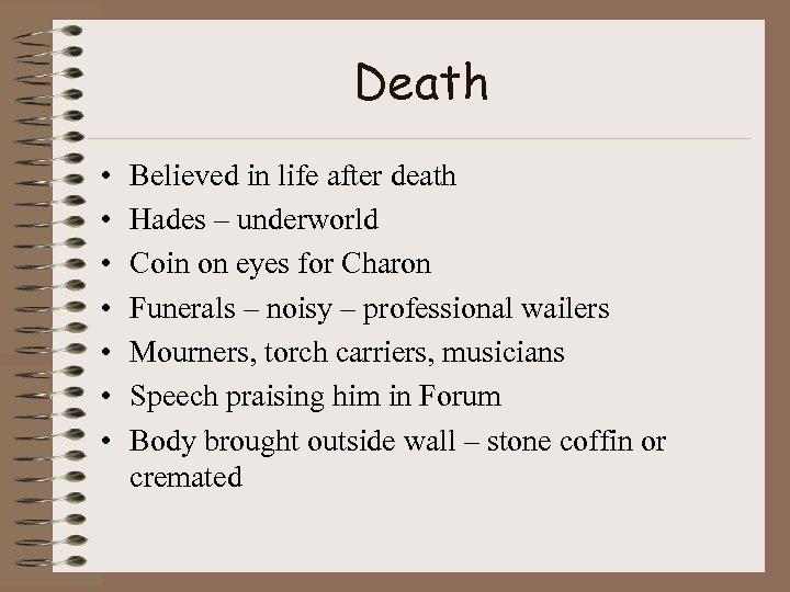 Death • • Believed in life after death Hades – underworld Coin on eyes