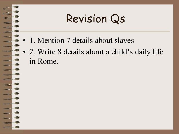 Revision Qs • 1. Mention 7 details about slaves • 2. Write 8 details