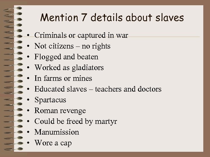 Mention 7 details about slaves • • • Criminals or captured in war Not