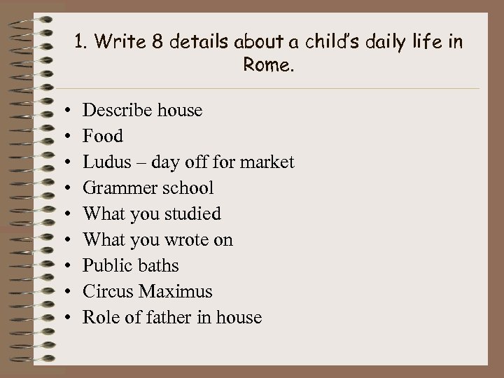 1. Write 8 details about a child’s daily life in Rome. • • •