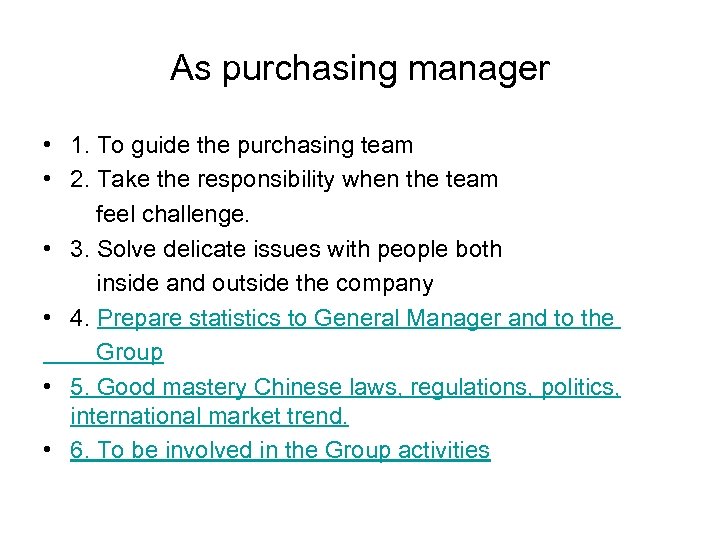 As purchasing manager • 1. To guide the purchasing team • 2. Take the