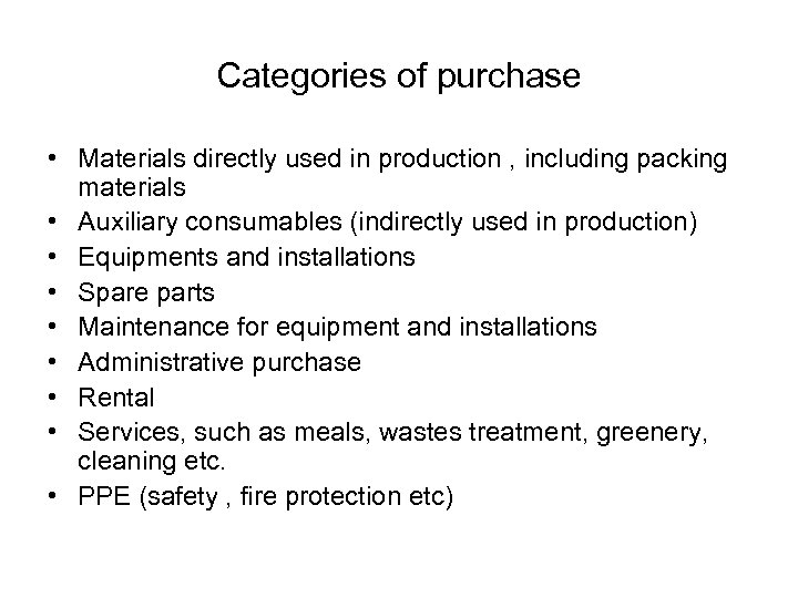 Categories of purchase • Materials directly used in production , including packing materials •
