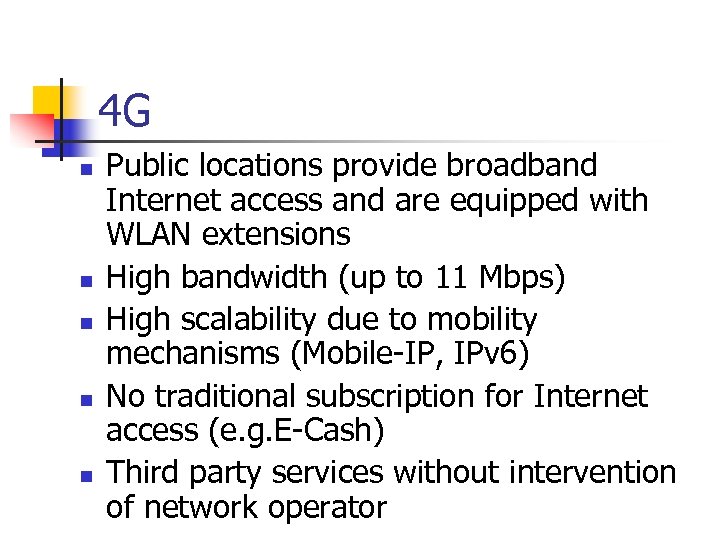 4 G n n n Public locations provide broadband Internet access and are equipped