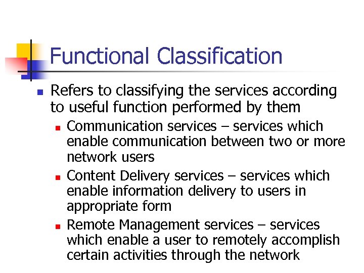 Functional Classification n Refers to classifying the services according to useful function performed by