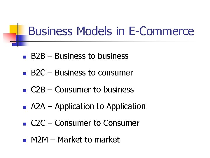 Business Models in E-Commerce n B 2 B – Business to business n B