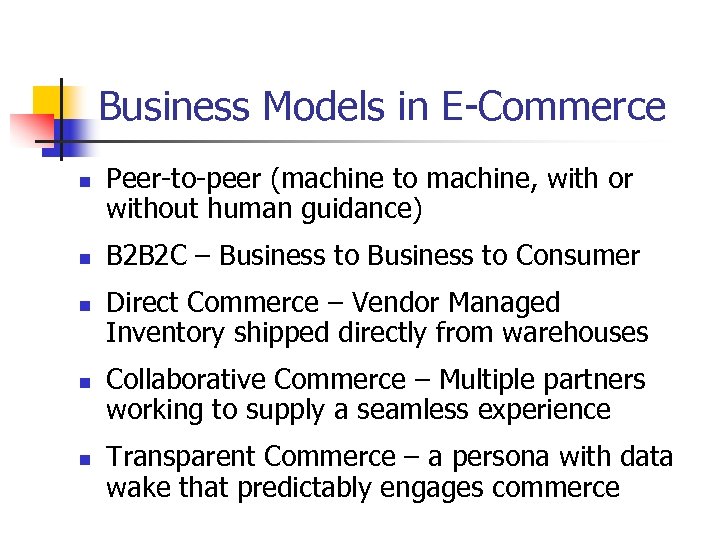 Business Models in E-Commerce n n n Peer-to-peer (machine to machine, with or without