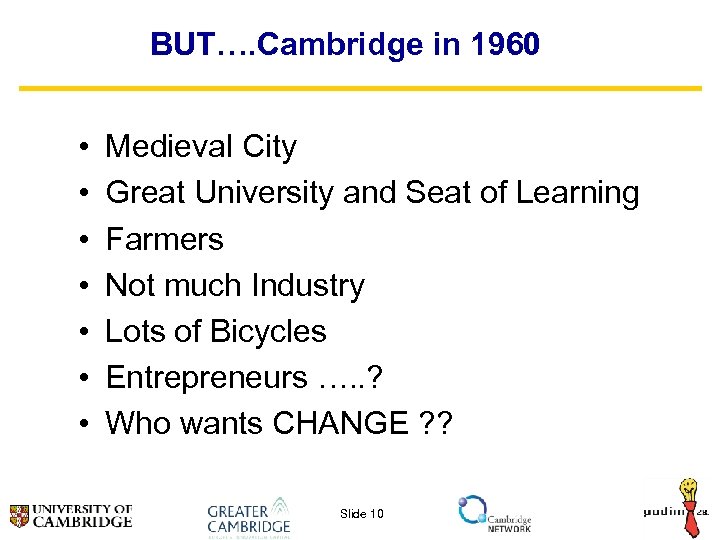 BUT…. Cambridge in 1960 • • Medieval City Great University and Seat of Learning