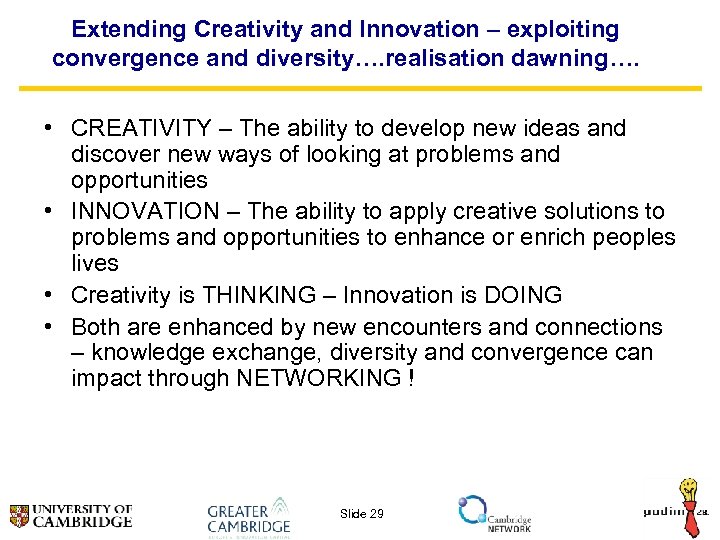 Extending Creativity and Innovation – exploiting convergence and diversity…. realisation dawning…. • CREATIVITY –