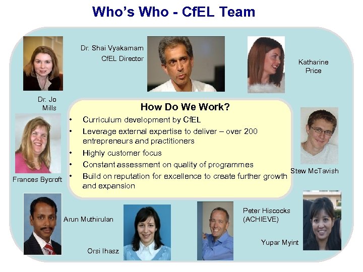 Who’s Who - Cf. EL Team Dr. Shai Vyakarnam Cf. EL Director Dr. Jo