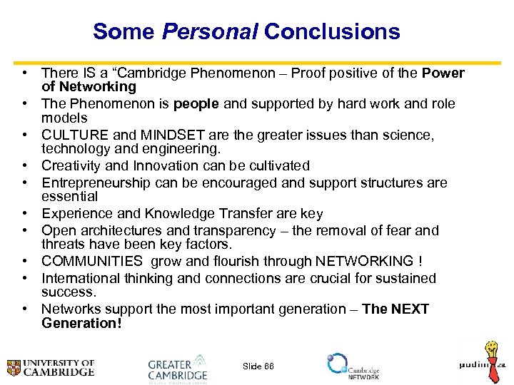 Some Personal Conclusions • There IS a “Cambridge Phenomenon – Proof positive of the