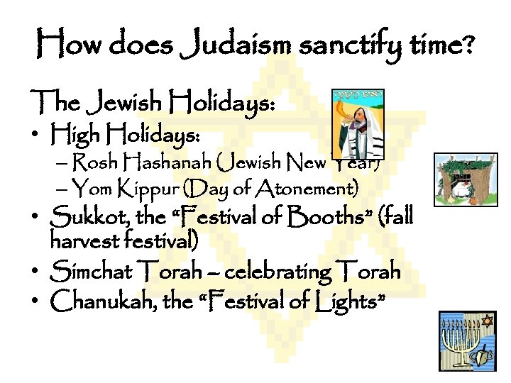 How does Judaism sanctify time? The Jewish Holidays: • High Holidays: – Rosh Hashanah