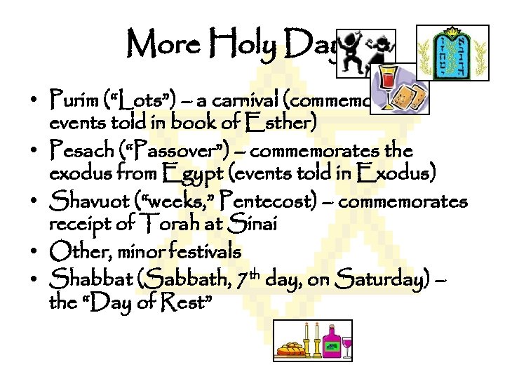 More Holy Days… • Purim (“Lots”) – a carnival (commemorates events told in book