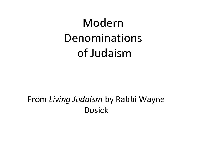 Modern Denominations of Judaism From Living Judaism by Rabbi Wayne Dosick 