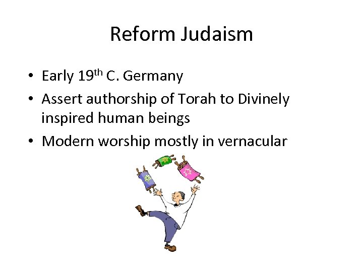 Reform Judaism • Early 19 th C. Germany • Assert authorship of Torah to