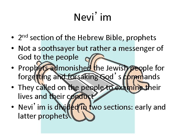 Nevi’im • 2 nd section of the Hebrew Bible, prophets • Not a soothsayer