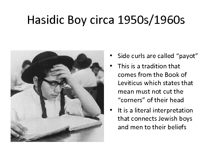 Hasidic Boy circa 1950 s/1960 s • Side curls are called “payot” • This