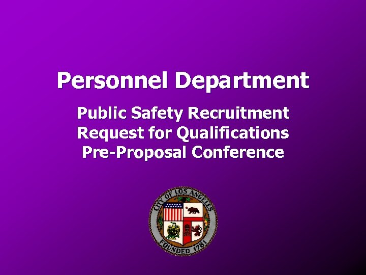 Personnel Department Public Safety Recruitment Request for Qualifications Pre-Proposal Conference 