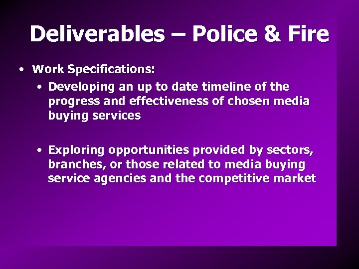 Deliverables – Police & Fire • Work Specifications: • Developing an up to date