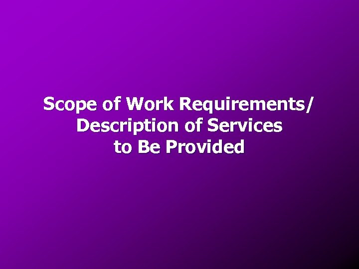 Scope of Work Requirements/ Description of Services to Be Provided 